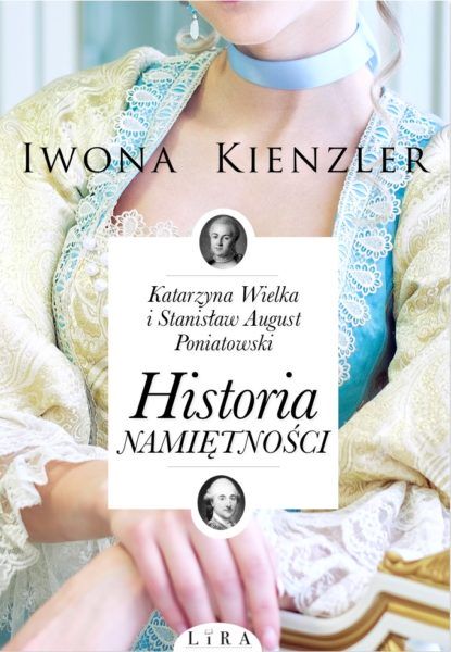 Katarzyna Wielka i Stanisław August Poniatowski. Historia namiętności