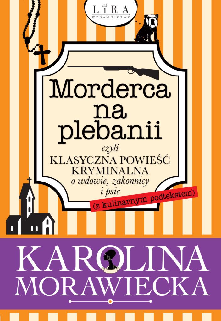 Morderca na plebanii, czyli klasyczna powieść kryminalna o wdowie, zakonnicy i psie (z kulinarnym podtekstem)